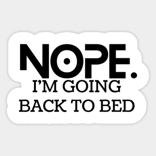 Nope. I'm goin back to bed Sticker